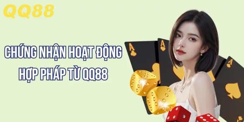 QQ88 hoạt động hợp pháp tuyệt đối không lừa đảo người chơi