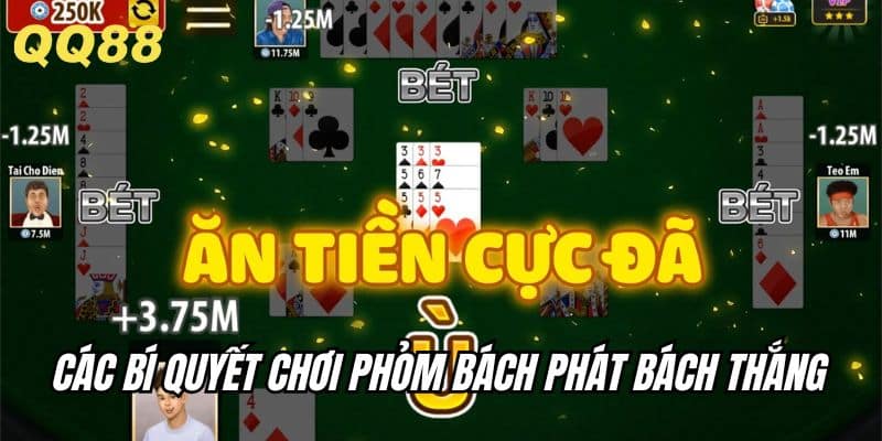 Các bí quyết chơi phỏm bách phát bách thắng từ tay chơi kỳ cựu