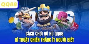 Cách Chơi Nổ Hũ QQ88 | Bí Thuật Chiến Thắng Ít Người Biết