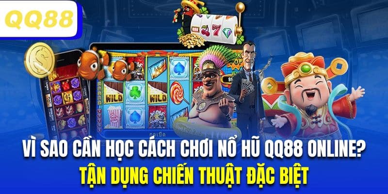 Học cách quay hũ để tận dụng tối đa những chiến thuật đặc biệt