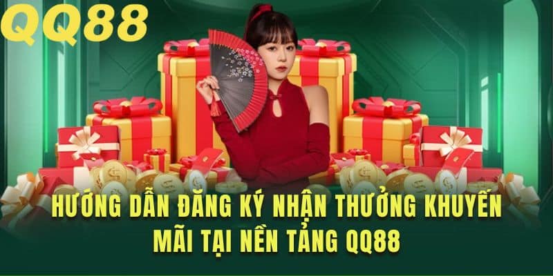 Tham khảo cách tham gia khuyến mãi QQ88 tại đây