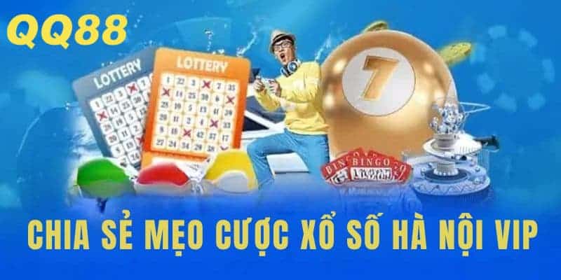 Mẹo cược siêu hiệu quả khi chơi Xổ số Hà Nội Vip