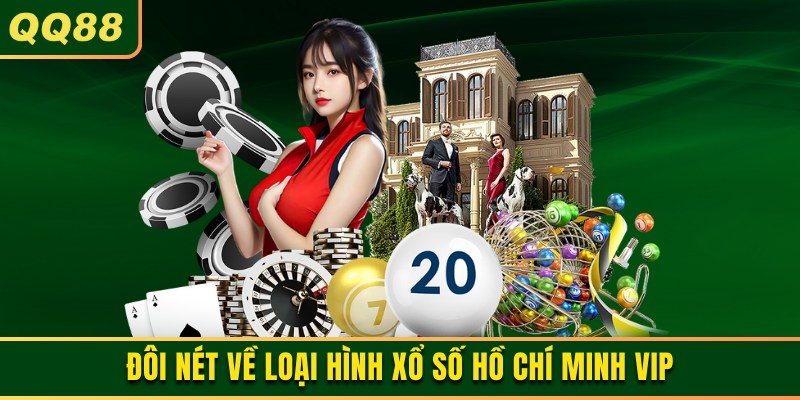 Hiểu như thế nào về xổ số Hồ Chí Minh vip?