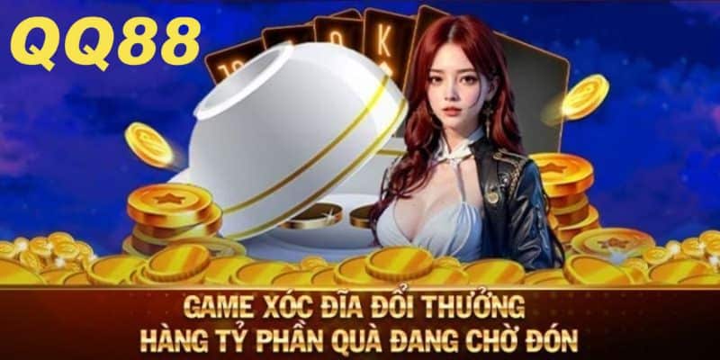 xóc đĩa đổi thưởng qq88